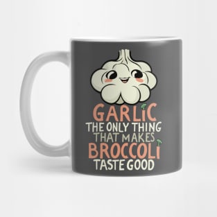 Garlic makes broccoli taste good Mug